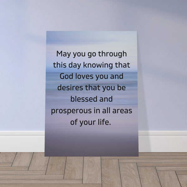 May you go through this day...Classic Semi-Glossy Paper Poster