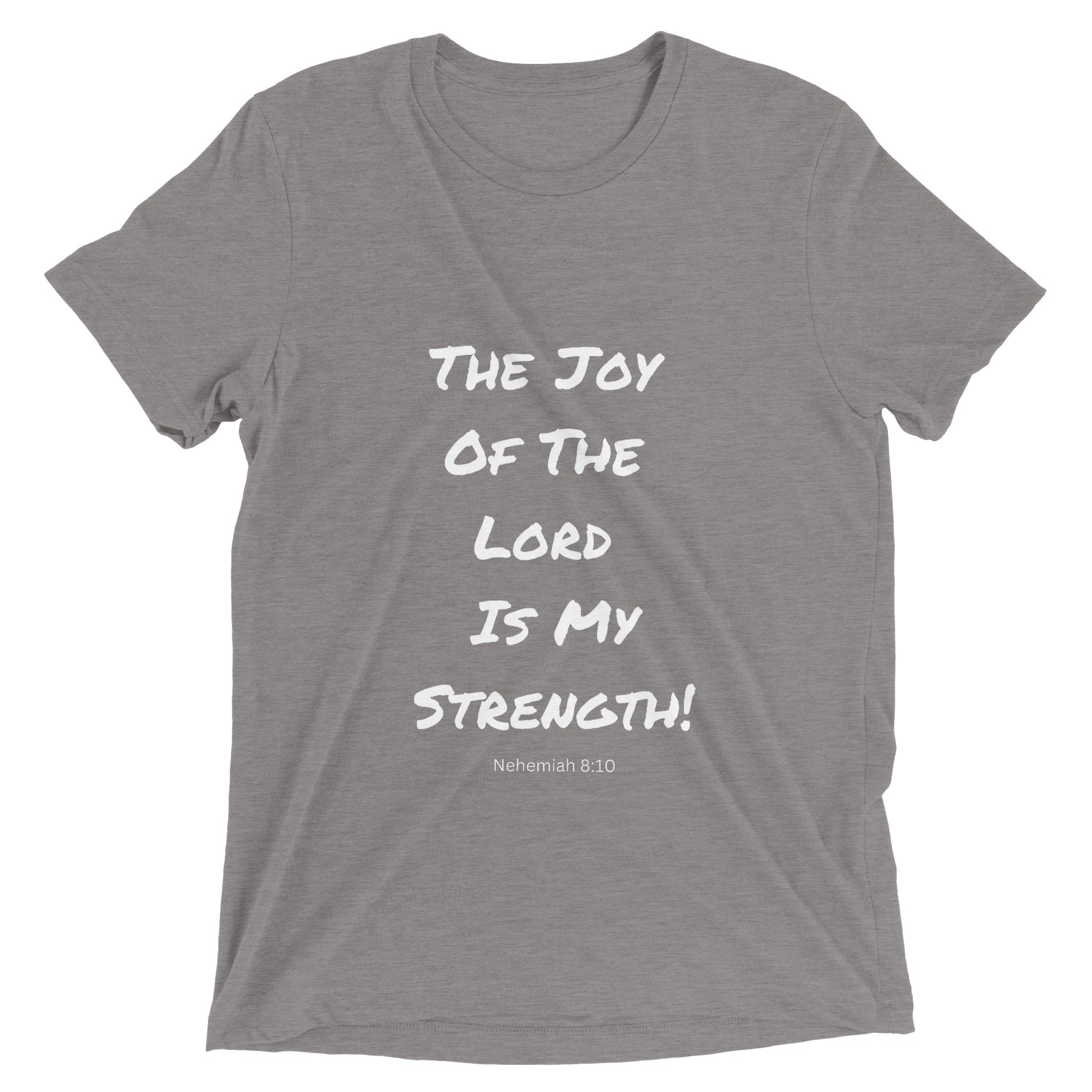 The Joy Of The Lord Is My Strength! Triblend Unisex Crewneck T-shirt