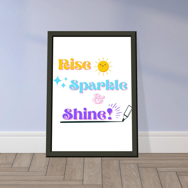 Rise, Sparkle & Shine - Classic Semi-Glossy Paper Metal Framed Poster
