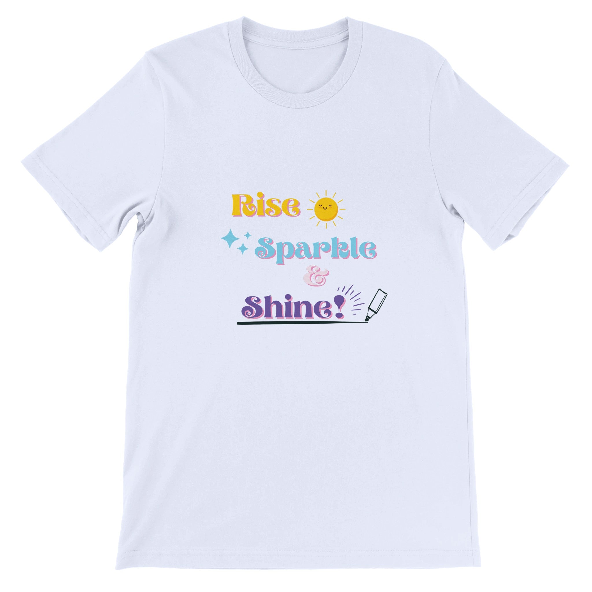 Rise, Sparkle & Shine  - Premium Unisex Crewneck T-shirt