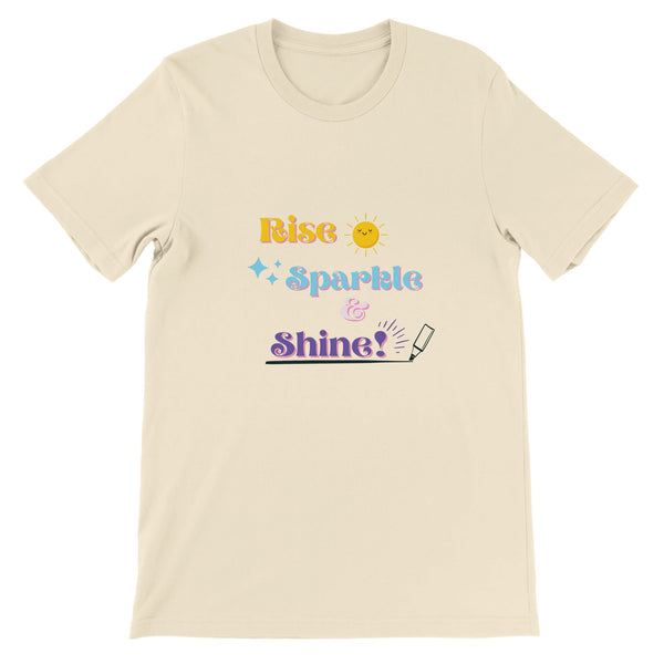 Rise, Sparkle & Shine  - Premium Unisex Crewneck T-shirt