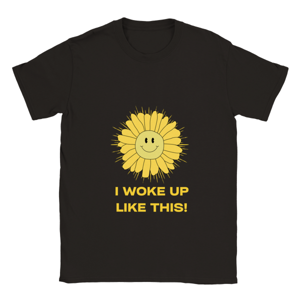I Woke Up Like This! - Classic Unisex Crewneck T-shirt