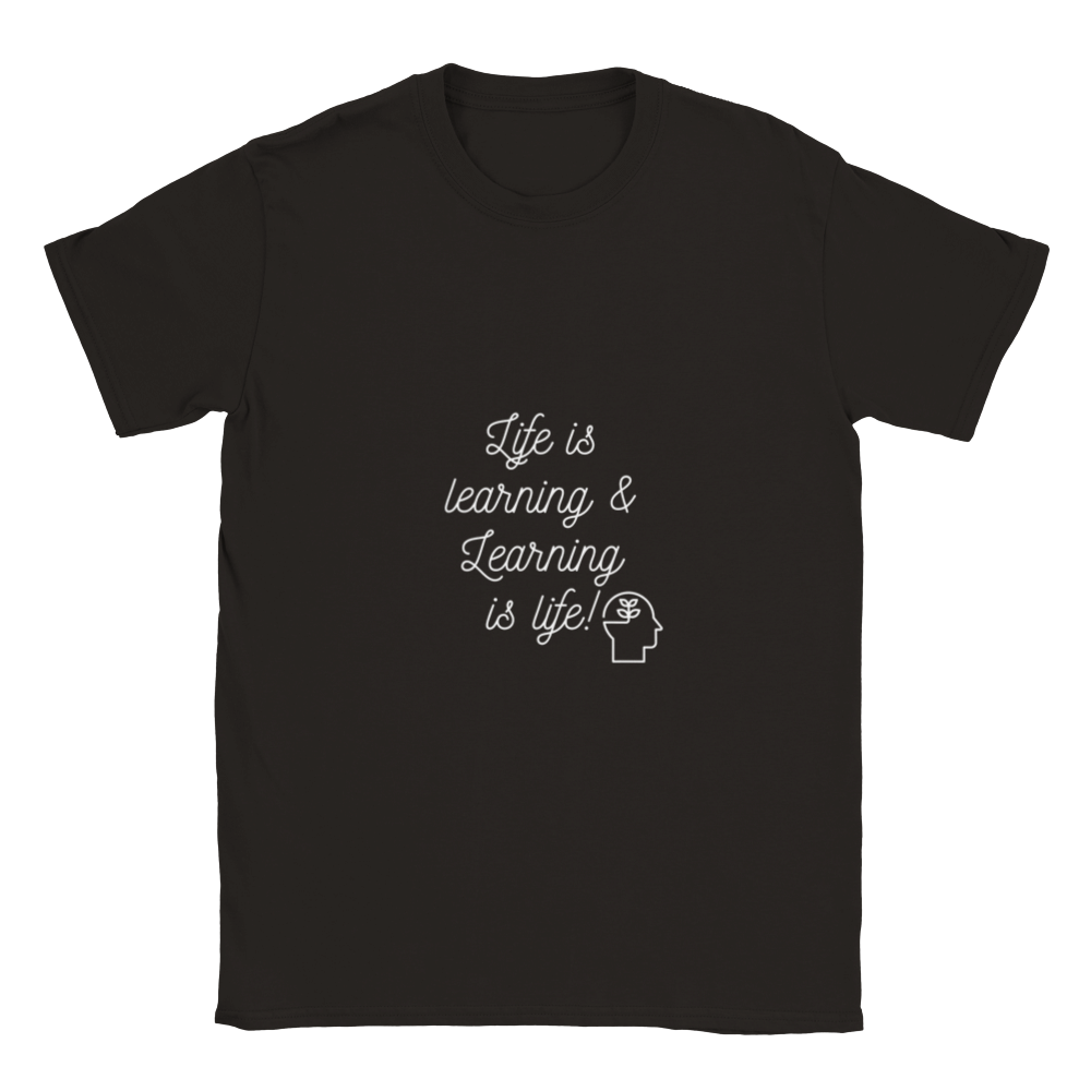 Life is learning & Learning is life! (White Lettering) - Classic Unisex Crewneck T-shirt