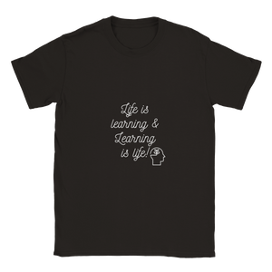 Life is learning & Learning is life! (White Lettering) - Classic Unisex Crewneck T-shirt