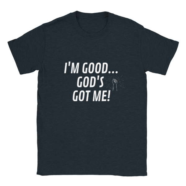 I'm Good...God's Got Me! - Classic Unisex Crewneck T-shirt