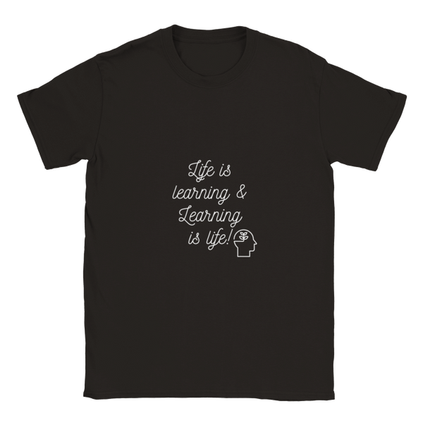 Life is learning & Learning is life! (White Lettering) - Classic Unisex Crewneck T-shirt