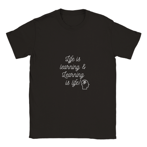 Life is learning & Learning is life! (White Lettering) - Classic Unisex Crewneck T-shirt