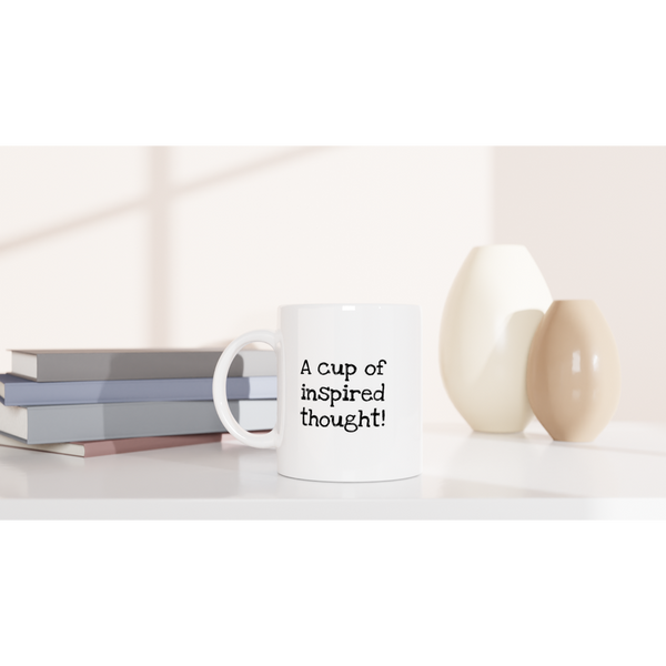 A cup of inspired thought! -  White 11oz Ceramic Mug