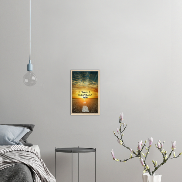 I Choose To Follow The Lit Path! - Archival Matte Paper Wooden Framed Poster