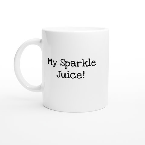 My Sparkle Juice! - White 11oz Ceramic Mug