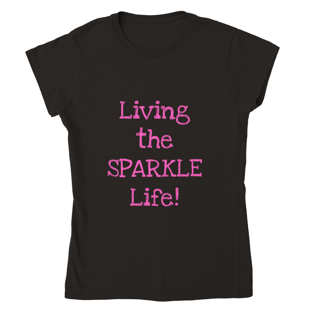 Living the SPARKLE Life! - Classic Womens Crewneck T-shirt