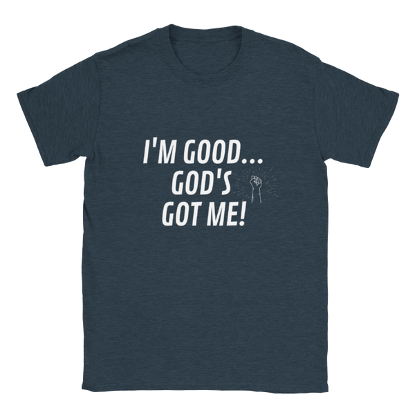 I'm Good...God's Got Me! - Classic Unisex Crewneck T-shirt